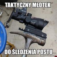 Taktyczny młotek do obserwowania wątku ;)