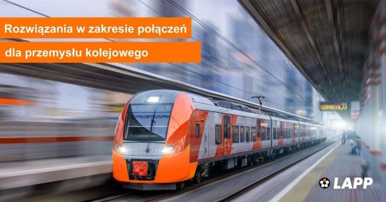PRZEMYSŁ KOLEJOWY: Rozwiązania LAPP dla kolejnictwa
